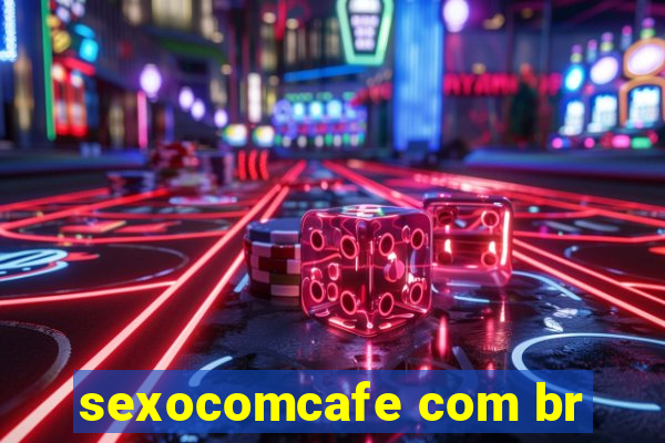 sexocomcafe com br